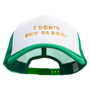 I Don't Get Older Big Size Embroidered Big Foam Mesh Truck Cap - Kelly XL-3XL