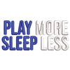 Play More Sleep Less digitized embroidery design