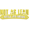 Not As Lean Still As Mean digitized embroidery design