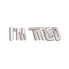 I'm Tired Logo - I'm Tired Logo OSFM