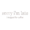 Sorry I'm Late Phrase Logo - Sorry I'm Late Phrase Logo OSFM