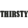 THIRSTY