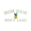 Mom Hair Don't Care