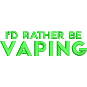 I'd Rather Be Vaping Phrase